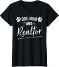 Dog Mom And Realtor | Real Estate Agent T-Shirt